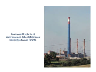 Camino dell’impianto di
sinterizzazione dello stabilimento
    siderurgico ILVA di Taranto
 