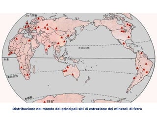 Distribuzione nel mondo dei principali siti di estrazione dei minerali di ferro
 