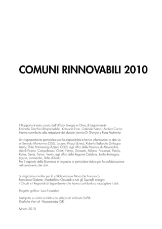 COMUNI RINNOVABILI 2010




Il Rapporto è stato curato dall’Ufficio Energia e Clima di Legambiente
Edoardo Zanchini (Respo...