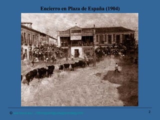 Encierro en Plaza de España (1904) © ww.terra.es/.../cflchig/antiguolega/antleg.htm