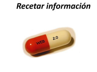 Recetar información
 