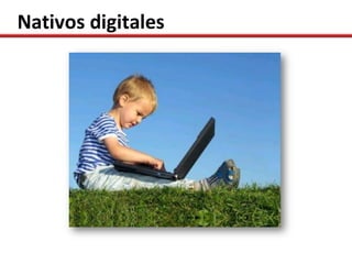 Nativos digitales
 
