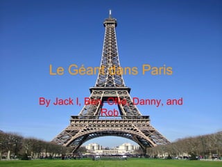 Le Géant dans Paris By Jack l, Ben, Ollie, Danny, and Rob   