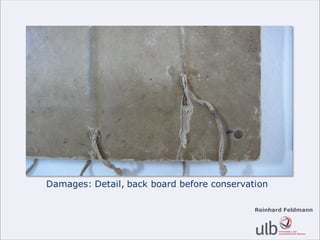 Reinhard Feldmann
Damages: Detail, back board before conservation
 