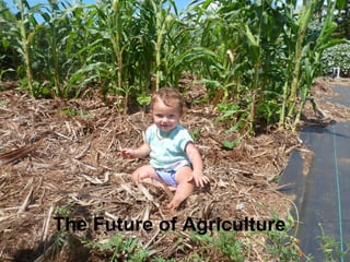 The Future of Agriculture

 