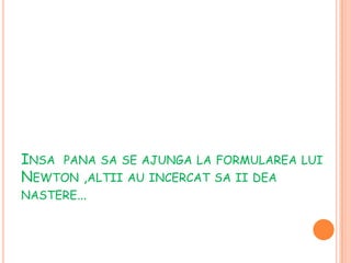  K este un coeficient de proporţionalitate numit constanta atracţiei universale, 
