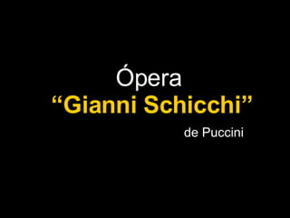 Ópera   “Gianni Schicchi” de Puccini 