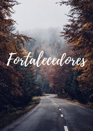 Fortalecedores
 