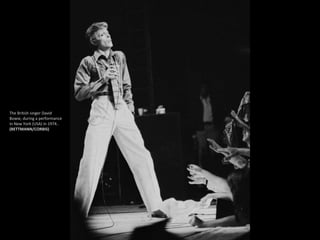 The British singer David
Bowie, during a performance
in New York (USA) in 1974..
(BETTMANN/CORBIS)
 