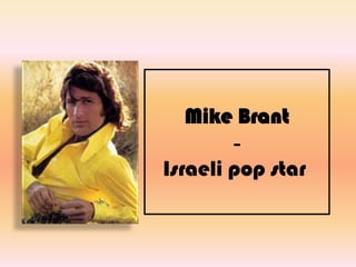 Mike Brant1947-1975Israeli pop star 
