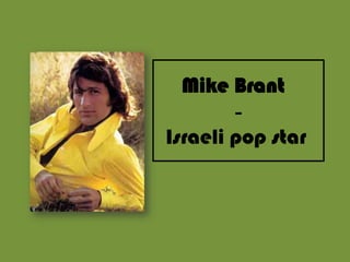 2Mike Brant1947-1975Israeli pop star 