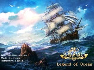 Web: http://sea.sdo.com Mode：Free to play Platform: Web-based  Legend of Ocean 