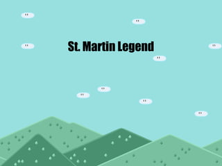 St. Martin Legend
 
