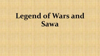 Legend of Wars and
Sawa
 