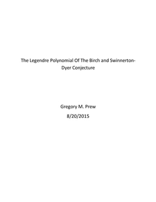 The Legendre Polynomial Of The Birch and Swinnerton-
Dyer Conjecture
Gregory M. Prew
8/20/2015
 