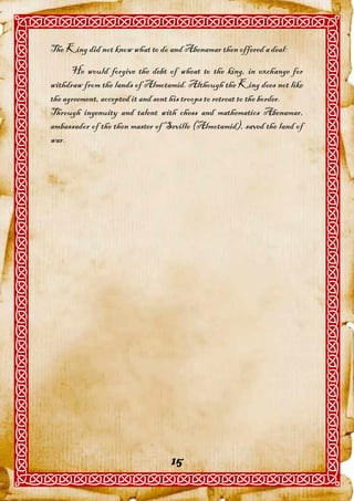 The King did not know what to do and Abenamar then offered a deal:

      He would forgive the debt of wheat to the king, in exchange for
withdraw from the lands of Almotamid. Although the King does not like
the agreement, accepted it and sent his troops to retreat to the border.
Through ingenuity and talent with chess and mathematics Abenamar,
ambassador of the then master of Seville (Almotamid), saved the land of
war.




                                  15
 