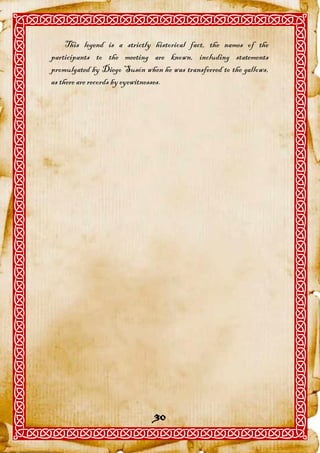 This legend is a strictly historical fact, the names of the
participants to the meeting are known, including statements
promulgated by Diego Susón when he was transferred to the gallows,
as there are records by eyewitnesses.




                               30
 