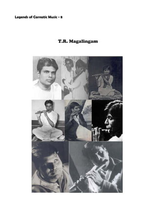 Legends of Carnatic Music - 8




                          T.R. Magalingam
 