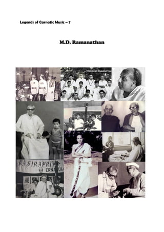 Legends of Carnatic Music – 7




                      M.D. Ramanathan
 