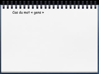 Cas du mot « gens »
 