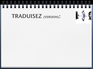 TRADUISEZ (VERSION):
 