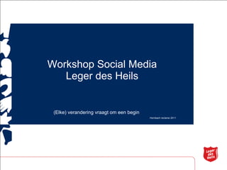 Workshop Social Media Leger des Heils ,[object Object],[object Object]