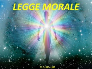 LEGGE MORALE
CC C 1950- 1986
 