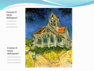 Conosci il
titolo
dell’opera?
………………
………………
……………….
Conosci il
nome
dell’autore?
……………………
……………………
……………………
 