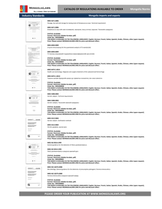 Industry Standards
CATALOG OF REGULATIONS AVAILABLE TO ORDER Mongolia Norms
MNS 6050:2009
Enzyme immunoassay for the quantitative analysis of T2-toxin(ELISA)
MNS 6050:2009
T2 токсины агууламжийг тодорхойлох иммуноферментийн арга (ELISA)
STATUS: Available
Format: Electronic (Adobe Acrobat, pdf)
Order No.: MN3286857
THIS BOOK IS AVAILABLE IN THE FOLLOWING LANGUAGES: English, German, French, Italian, Spanish, Arabic, Chinese, other (upon request).
Price: Please contact MONGOLIALAWS.ORG for price and discount offers.
MNS 5671:2006
Passage, loss wet and storage for testing strain of Streptococcus equi. Technical requirement
MNS 5671:2006
Streptococcus equi-ийн омог өсгөвөрлөх, зорчуулах, таньц тогтоох, хадгалах. Техникийн шаардлага
STATUS: Available
Format: Electronic (Adobe Acrobat, pdf)
Order No.: MN3286856
THIS BOOK IS AVAILABLE IN THE FOLLOWING LANGUAGES: English, German, French, Italian, Spanish, Arabic, Chinese, other (upon request).
Price: Please contact MONGOLIALAWS.ORG for price and discount offers.
Mongolia imports and exports
MNS 6474.1:2014
Health care technology. Diagnosis and surgery treatment of the subarachnoid hemorrhage
MNS 6474-1:2014
Tархины аалзавч бүрхүүлийн доорх цус харвалтын оношилгоо, мэс засал эмчилгээ
STATUS: Available
Format: Electronic (Adobe Acrobat, pdf)
Order No.: MN3286858
THIS BOOK IS AVAILABLE IN THE FOLLOWING LANGUAGES: English, German, French, Italian, Spanish, Arabic, Chinese, other (upon request).
Price: Please contact MONGOLIALAWS.ORG for price and discount offers.
MNS 5308:2003
Vernier calipers. Technical requirements
MNS 5308:2003
Vernier cailipers. Техникийн ерөнхий шаардлага
STATUS: Available
Format: Electronic (Adobe Acrobat, pdf)
Order No.: MN3286859
THIS BOOK IS AVAILABLE IN THE FOLLOWING LANGUAGES: English, German, French, Italian, Spanish, Arabic, Chinese, other (upon request).
Price: Please contact MONGOLIALAWS.ORG for price and discount offers.
MNS 5312:2003
Vernier calipers. Verification methods
MNS 5312:2003
Vernier диаметр. шалгах арга
STATUS: Available
Format: Electronic (Adobe Acrobat, pdf)
Order No.: MN3286860
THIS BOOK IS AVAILABLE IN THE FOLLOWING LANGUAGES: English, German, French, Italian, Spanish, Arabic, Chinese, other (upon request).
Price: Please contact MONGOLIALAWS.ORG for price and discount offers.
MNS ISO 8914:1999
General guidance for the detection of Vibrio parahaemolyticus
MNS ISO 8914:1999
Vibrio parahaemolyticus илрүүлэх ерөнхий арга
STATUS: Available
Format: Electronic (Adobe Acrobat, pdf)
Order No.: MN3286861
THIS BOOK IS AVAILABLE IN THE FOLLOWING LANGUAGES: English, German, French, Italian, Spanish, Arabic, Chinese, other (upon request).
Price: Please contact MONGOLIALAWS.ORG for price and discount offers.
MNS ISO 10273:2000
Microbiology. General guidance for the detection of presumptive pathogenic Yersinia enterocolitica
MNS ISO 10273:2000
PLEASE ORDER YOUR PUBLICATION AT WWW.MONGOLIALAWS.ORG
Yersinia enterocolitica илрүүлэх ерөнхий заавар
STATUS: Available
Format: Electronic (Adobe Acrobat, pdf)
THIS BOOK IS AVAILABLE IN THE FOLLOWING LANGUAGES: English, German, French, Italian, Spanish, Arabic, Chinese, other (upon request).
Price: Please contact MONGOLIALAWS.ORG for price and discount offers.
Order No.: MN3286862
 