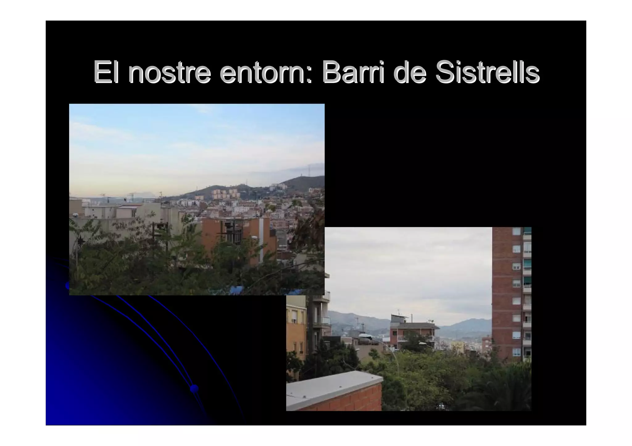 El nostre entorn: Barri de Sistrells
 