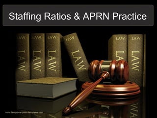 Staffing Ratios & APRN Practice
 