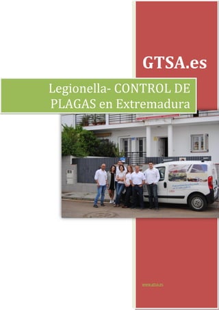 GTSA.es
www.gtsa.es
Legionella- CONTROL DE
PLAGAS en Extremadura
 