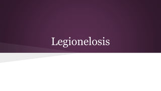 Legionelosis 
 