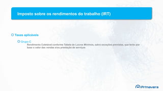 Imposto sobre os rendimentos do trabalho (IRT)
Taxas aplicáveis
Grupo C
Rendimento Coletável conforme Tabela de Lucros Mínimos, salvo exceções previstas, que terão por
base o valor das vendas e/ou prestação de serviços
 