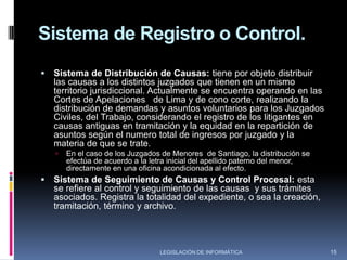  Características de los Sistemas Expertos Es conveniente que un desarrollo se dé en campos o áreas muy específicas del derecho.La mayoría se apoyan en la Heunística, que por medio de este método van introduciendo a los usuarios (que casi siempre desconocen las reglas jurídicas), al campo de la normatividad jurídica, relacionándola con los hechos que se dan en un caso específico. La mayoría de los sistemas expertos jurídicos pueden procesar información incierta o incompleta.Casi todos los sistemas expertos tienen que estar desarrollados en un vocabulario común, que trate en el conocimiento de los usuarios, las normas del derecho sustantivo y los procedimientos legales.  13LEGISLACIÓN DE INFORMÁTICA