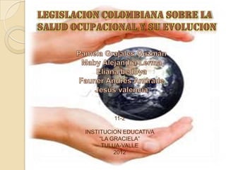 11-2

INSTITUCION EDUCATIVA
     “LA GRACIELA”
      TULUA-VALLE
          2012
 