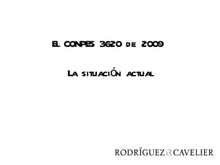 El CONPES 3620 de 2009

   La situación actual
 