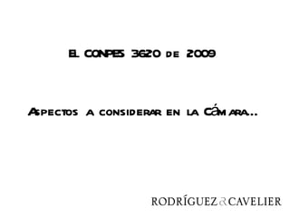 El CONPES 3620 de 2009


Aspectos a considerar en la Cámara…
 