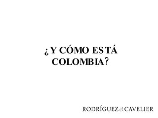 ¿Y CÓMO ESTÁ COLOMBIA? 