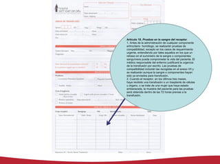 Artículo 18. Pruebas en la sangre del receptor.
1. Antes de la administración de cualquier componente
eritrocitario homólogo, se realizarán pruebas de
compatibilidad, excepto en los casos de requerimiento
urgente, entendiendo por tales aquellos en los que un
retraso en el suministro de la sangre o componentes
sanguíneos pueda comprometer la vida del paciente. El
médico responsable del enfermo justificará la urgencia
de la transfusión por escrito. Las pruebas de
compatibilidad incluirán las recogidas en el anexo VII y
se realizarán aunque la sangre o componentes hayan
sido ya enviados para transfusión.
2. Cuando el receptor, en los últimos tres meses,
haya recibido una transfusión o un trasplante de células
u órgano, o se trate de una mujer que haya estado
embarazada, la muestra del paciente para las pruebas
será obtenida dentro de las 72 horas previas a la
transfusión.
 