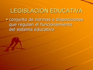 Legislacion educativa exposicion