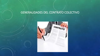 GENERALIDADES DEL CONTRATO COLECTIVO
 