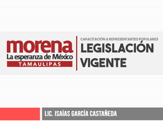 LEGISLACIÓN
VIGENTE
Capacitación a Representantes Populares
 