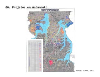 06. Projetos em Andamento




                            Fonte: SEHAB, 2011
 