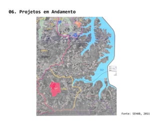 06. Projetos em Andamento




                            Fonte: SEHAB, 2011
 