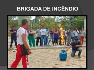 BRIGADA DE INCÊNDIO
 