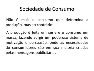 Caracterizado por um número cada vez mais crescente de produtos e serviços.