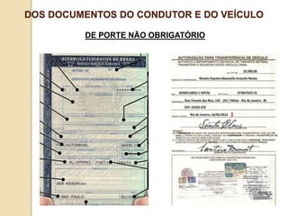 DE PORTE NÃO OBRIGATÓRIO
DOS DOCUMENTOS DO CONDUTOR E DO VEÍCULO
 