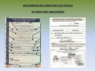 DOCUMENTOS DO CONDUTOR E DO VEÍCULO
DE PORTE NÃO OBRIGATÓRIO
 