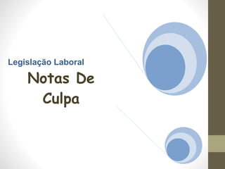 Legislação Laboral
Notas De
Culpa
 